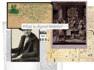 What is digital history? Digital History 