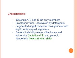 Characteristics:Influenza A, B and C the only members