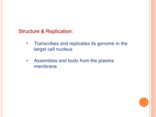 Structure & Replication:Envelope with two group-specific glycoproteins:Neuraminidase (NA)With enzyme activity
