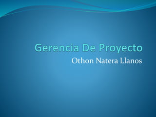Othon Natera Llanos
 