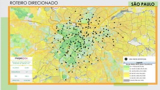 1 SEMANA
ROTEIRO DIRECIONADO
200 FACES ESTÁTICAS
SÃO PAULO
ALCANCE 22,96%
FREQUÊNCIA 4,7
TRP 108,23
IMPACTOS 10.307.009
População do Target de São Paulo
(9.606.050 AS ABCDE 15+)
 