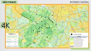 1 SEMANA
ROTEIRO DIGITAL
4K
30 FACES DIGITAIS
4K
TECNO
LO
G
IA
SÃO PAULO
ALCANCE 13,33%
FREQUÊNCIA 3,66
TRP 48,73
IMPACTOS 4.681.432
População do Target de São Paulo
(9.606.050 AS ABCDE 15+)
 
