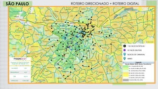1 SEMANA
ROTEIRO DIRECIONADO + ROTEIRO DIGITAL
150 FACES ESTÁTICAS
SÃO PAULO
30 FACES DIGITAIS
BLOCOS DE CARNAVAL
BARES
ALCANCE 23%
FREQUÊNCIA 6,26
TRP 144,19
IMPACTOS 13.851.005
População do Target de São Paulo
(9.606.050 AS ABCDE 15+)
 