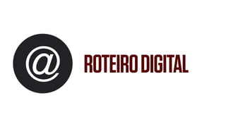 ROTEIRODIGITAL@
 