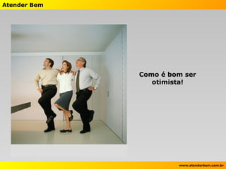 Como é bom ser otimista! 