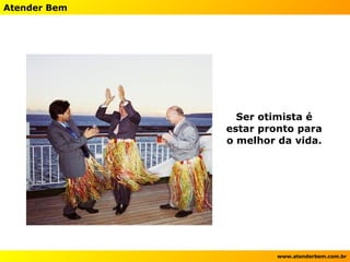 Ser otimista é estar pronto para o melhor da vida. 