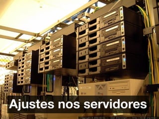 Ajustes nos servidores
 