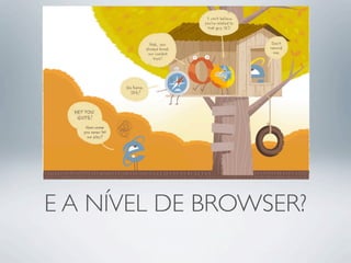 E A NÍVEL DE BROWSER?
 