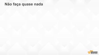 Não faça quase nada
 