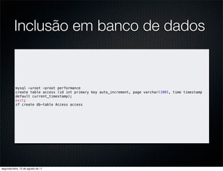 Inclusão em banco de dados


           mysql -uroot -proot performance
           create table access (id int primary key auto_increment, page varchar(100), time timestamp
           default current_timestamp);
           exit;
           zf create db-table Access access




segunda-feira, 15 de agosto de 11
 