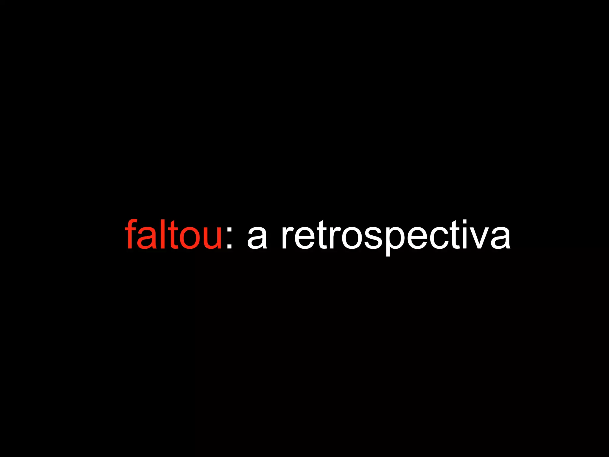 faltou: a retrospectiva
 
