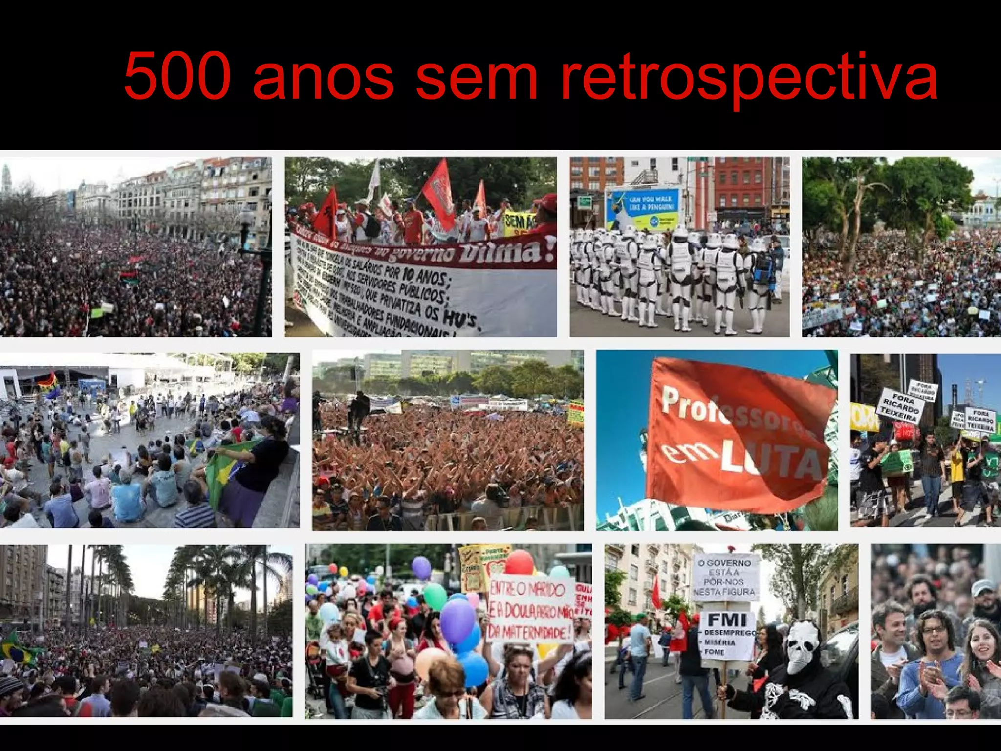 500 anos sem retrospectiva
 