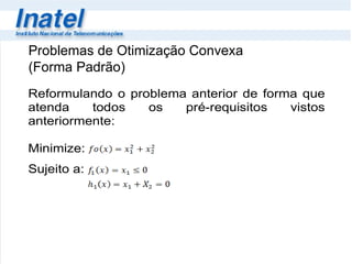 Problemas de Otimização Convexa  (Forma Padrão)  