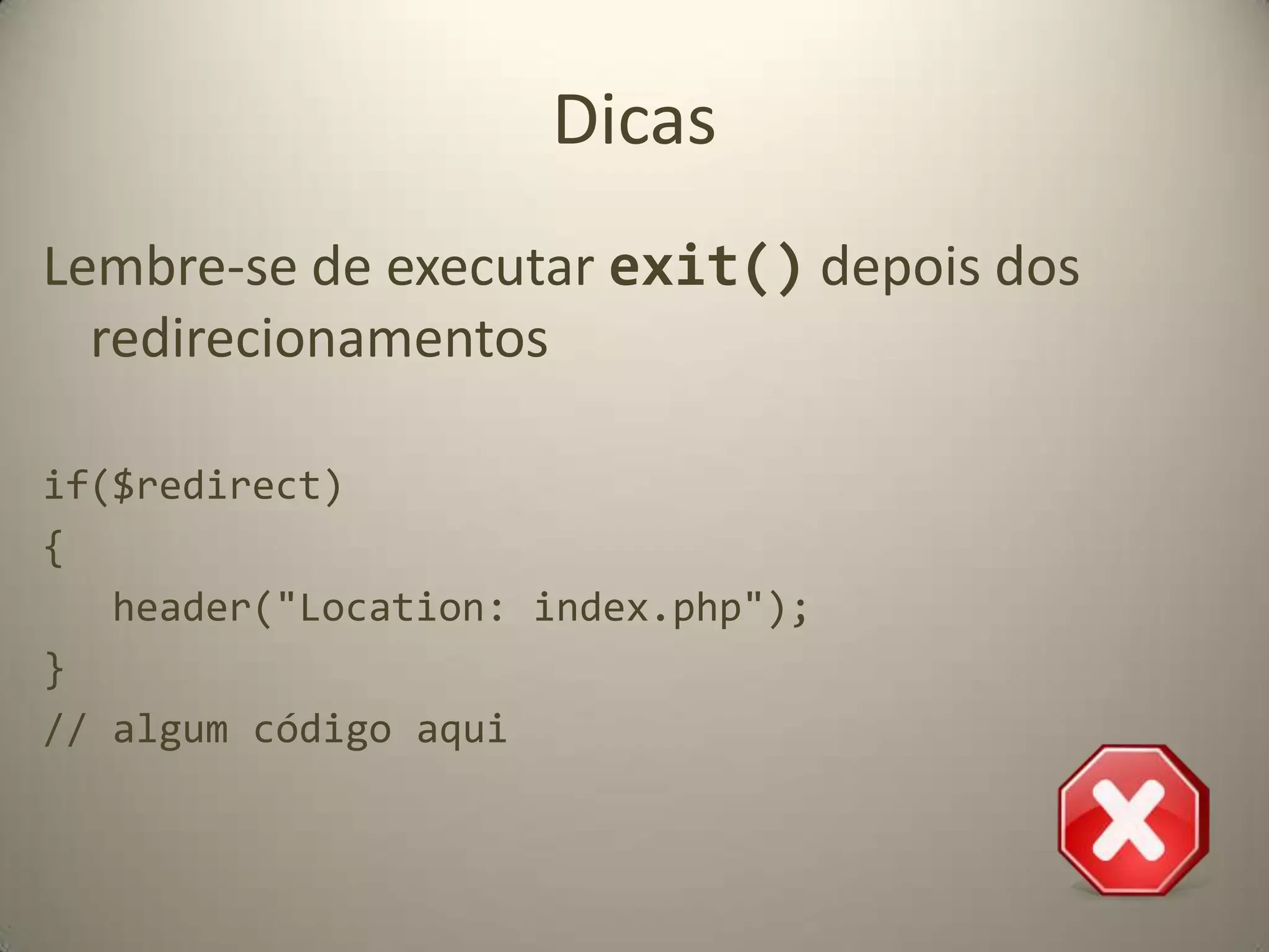 DicasEvite funções pesadas nas condições dos loopsfor($i=0; $i < count($obj->metodoLento()); $i++){   // faça alguma coisa}