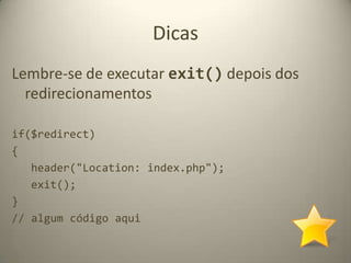 DicasEvite funções pesadas nas condições dos loops$total = count($obj->metodoLento());for($i=0; $i < $total; $i++){   // faça alguma coisa}