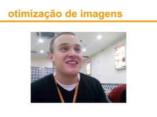 otimização de imagens 
 