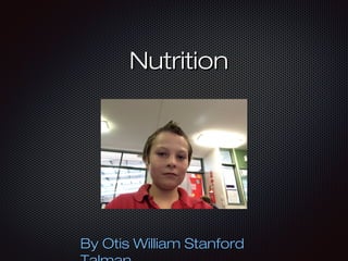 NutritionNutrition
By Otis William StanfordBy Otis William Stanford
 