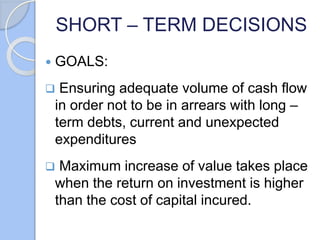 Short – term decisions concern
management of company’s working
capital
 Sufficient working capital prevents
from:
High c...