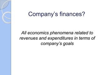 What are the principles of company’s
financial means management
Acquisition of financial sources for company’s
operations ...