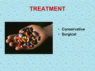 TREATMENT Conservative Surgical 