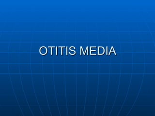 OTITIS MEDIA 