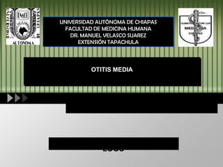 UNIVERSIDAD AUTÓNOMA DE CHIAPAS
 FACULTAD DE MEDICINA HUMANA
   DR. MANUEL VELASCO SUAREZ
      EXTENSIÓN TAPACHULA



   ...