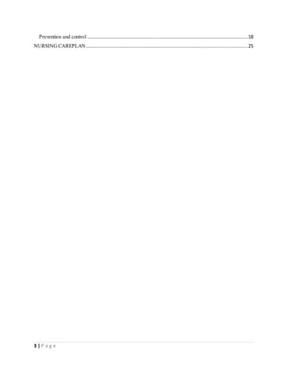3 | P a g e
Prevention and control ..................................................................................................................18
NURSING CAREPLAN...................................................................................................................25
 