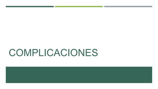 COMPLICACIONES

 