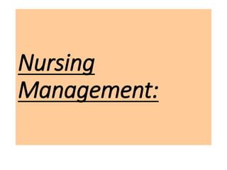Nursing
Management:
 