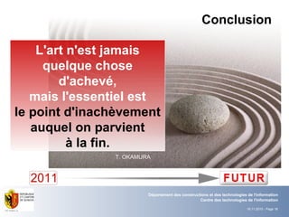 Conclusion T. OKAMURA L'art n'est jamais quelque chose d'achevé, mais l'essentiel est le point d'inachèvement auquel on parvient à la fin. 