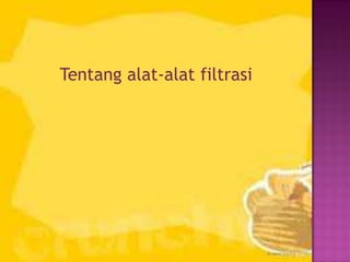 alat filtrasi | PPT