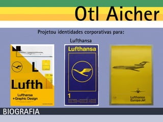 Projetou identidades corporativas para:
              Lufthansa
 
