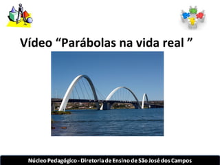 Vídeo “Parábolas na vida real ” 
 
