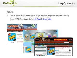 Yaniv: Card Game App
           February - March, 2012
           Client: In-House App
           Country: Global Campaign




Mission:
Global launch of Israel No.1 card game App
 