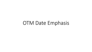 OTM Date Emphasis
 