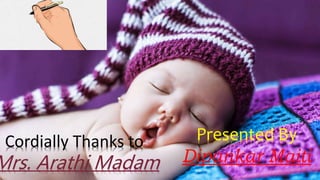 Presented By
Dipankar Maiti
Cordially Thanks to
Mrs. Arathi Madam
 