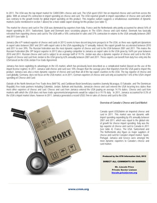 www.crnm.org
PPrroodduucceedd bbyy tthhee OOTTNN IInnffoorrmmaattiioonn UUnniitt,, 22001122
DIRECT ALL COMMENTS OR QUERIES
Mr. Lincoln Price
Private Sector Liaison
lincoln.price@crnm.org
In 2011, The USA was the top import market for CARICOM’s cheese and curd. The USA spent US$1.1bn on imported cheese and curd from across the
globe. With an annual 3% contraction in import spending on cheese and curd, The USA reported growth in import expenditure of cheese and curd which
was contrary to the growth trends for global import spending on this product. This negative outturn suggests a simultaneous examination of dynamic
markets (some mentioned in section 1 above) for a more viable export strategy for this product (see table 1).
The market for cheese and curd in The USA was dominated by exporters from Italy, France and the Netherlands who jointly accounted for almost 54% of
import spending in 2011. Switzerland, Spain and Denmark were secondary players in The USA’s cheese and curd market. Denmark has basically
retreated from exporting cheese and curd to The USA with a 10% contraction in sales and 37% contraction in volume to the USA annually between 2007
and 2011 (see table 3).
Jamaica (the 67th ranked exporter of cheese and curds in 2011) seems to have decent long term prospects in The USA, as there was significant dynamism
in export sales between 2007 and 2011 with export sales to the USA expanding by 17 annually. Indeed, this export growth has accelerated between 2010
and 2011 to over 39%. The Russian federation was the most dynamic exporter of cheese and curd to the USA between 2001 and 2011. This makes the
Russian Federation (the 39th largest exporter in 2011) also a growing competitor to Jamaica as export sales to the USA grew by 164% per year between
2010 and 2011. Russian cheese and curd is subject to an average tariff of 19.1%. Jordan was also a dynamic exporter of cheese and curd to the USA.
Exports of cheese and curd from Jordan to the USA grew by 63% annually between 2001 and 2011. These exports can benefit from duty free entry into the
USA based on the USA-Jordan Free trade Agreement.
Jamaica has been exploiting its advantages in the US market, which has previously been described as a complicated market (based on the use of the
import license regime). In 2011, Jamaica sold cheese and curd over 10% cheaper than the average price that importers from the USA paid to import this
product. Jamaica was also a more dynamic exporter of cheese and curd than all of the top export countries to the USA. The top exporter of cheese and
curd globally, Germany, does not focus on the USA market, as in 2011, German exporters of cheese and curd only accounted for 1.6% of the USA’s import
spending on Cheese and Curd.
Outside of the North American Free Trade Area (NAFTA), and Caribbean Basin beneficiary countries (namely Nicaragua, El Salvador, and The Dominican
Republic) free trade partners including Colombia, Jordan, Bahrain and Australia, Jamaican cheese and curd entered the USA incurring less duties than
most other exporters of cheese and curd. Cheese and curd from Jamaica entered the USA paying on average 14.1% duties. Cheese and curd from
markets with which the USA does not have trade agreements/arrangements would be subject to a 19.1% duty. In 2011, Jamaica accounted for 0.3% of
the USA’s import market share, however in 2011; Jamaica generated a record US$3.7mn in sales of cheese and curd to the USA.
Overview of Canada’s Cheese and Curd Market
Canada spent US$266mn on imported cheese and
curd in 2011. This market was not dynamic with
import spending expanding by 4% annually between
2007 and 2011, which was equal to the global rate
of growth for cheese import spending. Italy was the
top exporter of cheese and curd to Canada in 2011
(see table 4). France, The USA, Switzerland and
The Netherlands also figure as major suppliers of
cheese and curd for Canada’s import market. Spain,
Portugal, Jamaica and Greece were amongst the
most dynamic exporters to Canada’s cheese and
curd market.
 