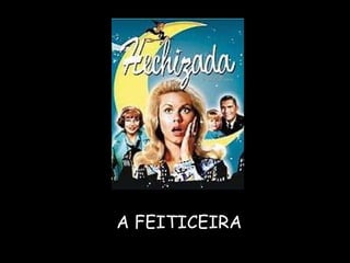 A FEITICEIRA 