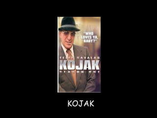 KOJAK 