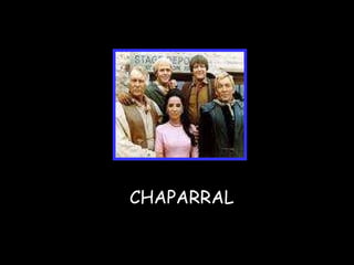 CHAPARRAL 
