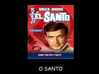 O SANTO 