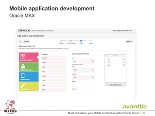 Mobile application development
Oracle MAX
Build and extend your Mobile architecture within Oracle Cloud 25
 