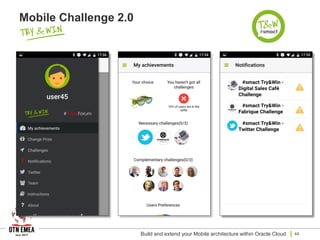 Mobile Challenge 2.0
Build and extend your Mobile architecture within Oracle Cloud 44
 