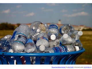 "Recycling Water Bottles" by Mr.TinDC is licensed under CC BY-ND 2.0
 