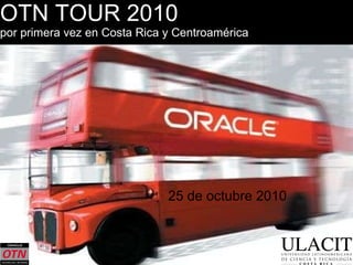OTN TOUR 2010 por primera vez en Costa Rica y Centroamérica ,[object Object]
