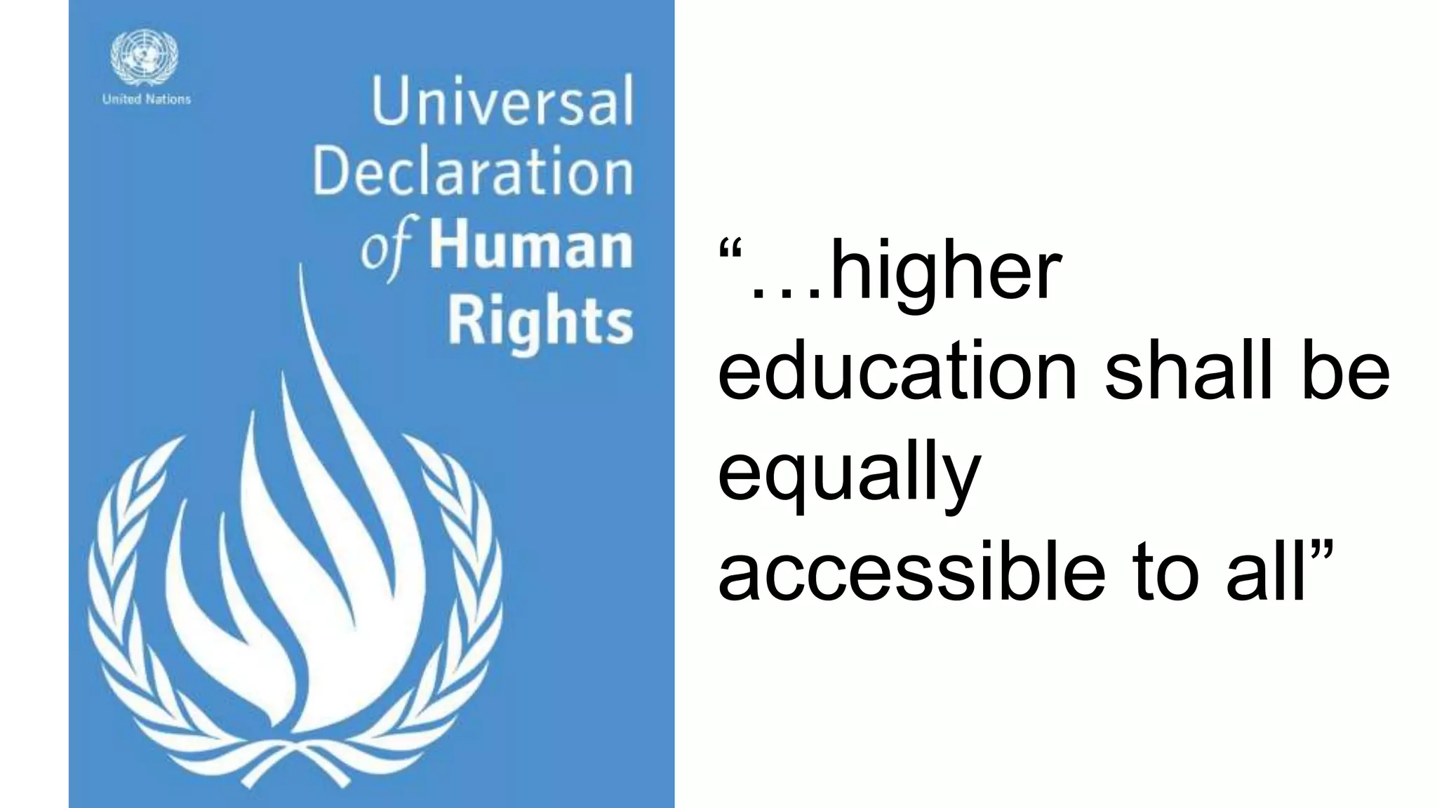 “…higher
education shall be
equally
accessible to all”
 