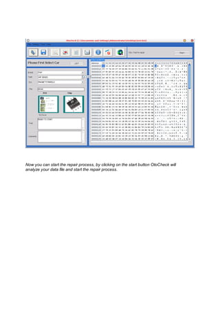 Now you can start the repair process, by clicking on the start button OtoCheck will
analyze your data file and start the repair process.
 