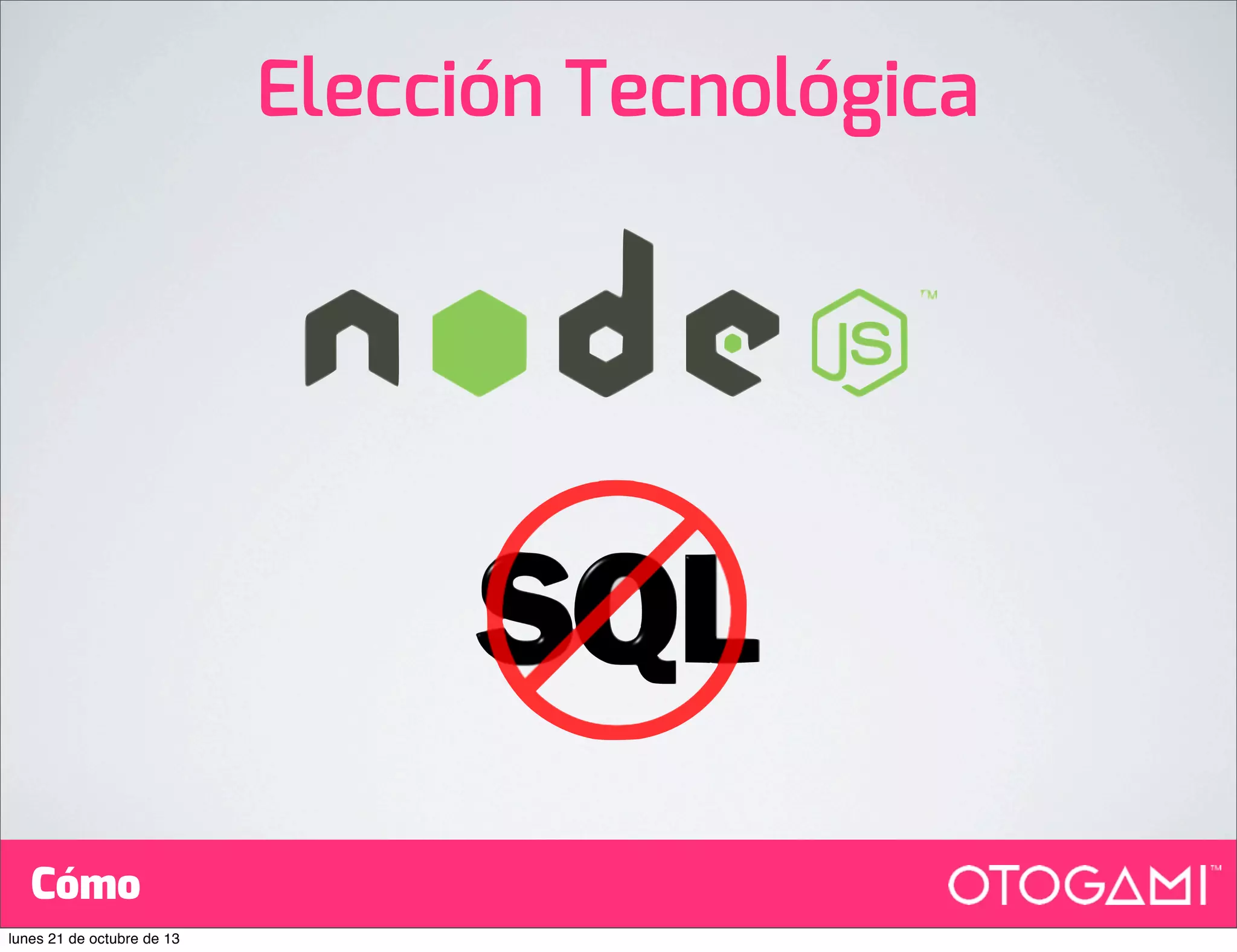 Elección Tecnológica

Cómo
lunes 21 de octubre de 13

 