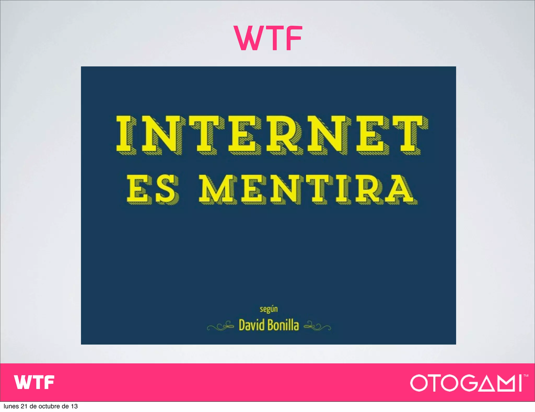 WTF

WTF
lunes 21 de octubre de 13

 