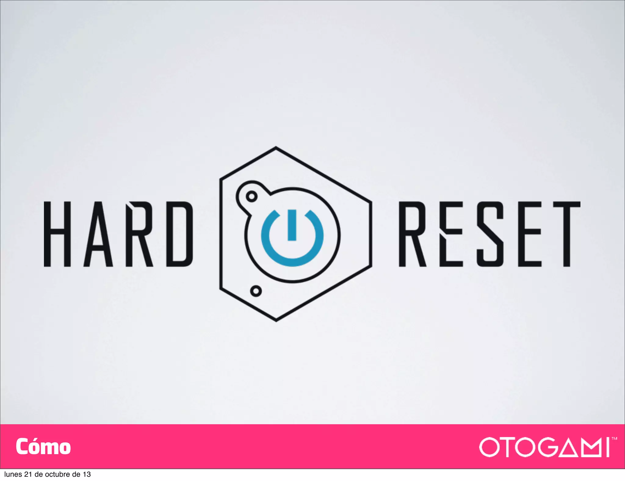 Cómo
lunes 21 de octubre de 13

 